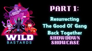 Wild Bastards Showcase Showdown  PART 1 Resurrecting the Good Ol Gang Back Together [upl. by Atinot]