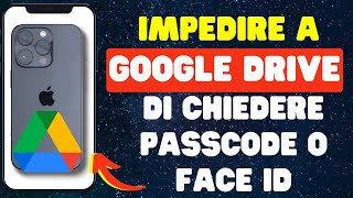 Come impedire a Google Drive di chiedere passcode o Face ID su iPhone [upl. by Athalla175]