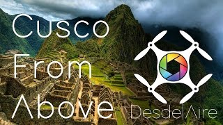 Cusco Peru by Drone  Phantom 4 in 4k [upl. by Malorie]