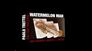 WATERMELON MAN for trumpet quintet by VValerio amp Paolo Trettel [upl. by Ali]