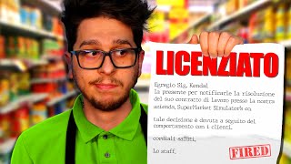 SONO STATO LICENZIATO DAL SUPERMERCATO  SuperMarket Simulator EP3 [upl. by Ayian913]