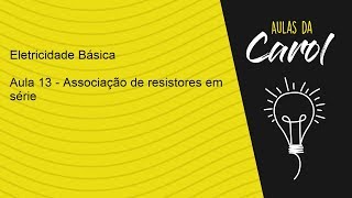 Eletricidade Básica  Aula 13  Associação de Resistores em Série [upl. by Mandych]