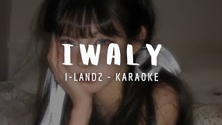 ILAND2  IWALY KARAOKE LYRICS [upl. by Pack]