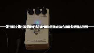 Strings Quick Demo  LovePedal Hermida Audio Dover Drive [upl. by Geanine]