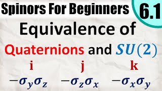 Spinors for Beginners 61  Equivalence of Quaternions Sigma Matrices and SU2 [upl. by Nnylesor787]