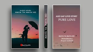 Maya Ta Maya Ho I Audio Novel I Nepali StoryTeller I Age Gap Love Story माया त माया हो [upl. by Havard]