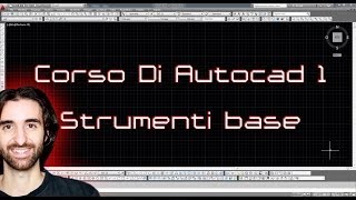 Corso di AutoCAD  1  Prendere confidenza con gli Strumenti Base [upl. by Alleuqcaj]