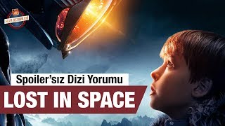 Lost in Space 1Sezon  Spoilersız Dizi İncelemesi ve Yorumu [upl. by Adamson]