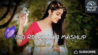 MOOD FRESH LOFI MASHUP SONG  MASHUP LOVE  MIND RELAX LOFI MASHUP  LOFISONGS SLOWEDANDREVERB [upl. by Idas]