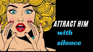 Attract Him With Silence Unlocking Connection Confidence and Inner Strengthquot [upl. by Gaylor]