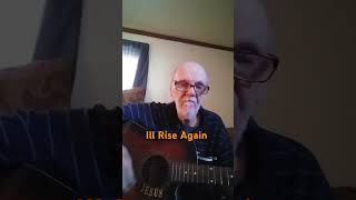 Ill Rise Again  Also Performed By The Gaithers Dallas Holmes and Others [upl. by Barimah960]