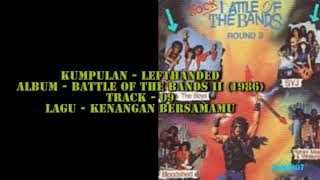 Battle Of The Bands II  09  Lefthanded  Kenangan Bersamamu [upl. by Lavery]