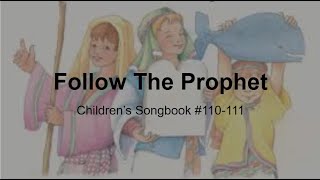 Follow the Prophet Childrens Songbook 110111 With Lyrics [upl. by Enimisaj]