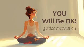 You will be OK 10 Minute Guided Meditation [upl. by Verda631]