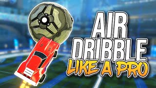 How to Air Dribble like a Pro in Rocket League [upl. by Seuguh]