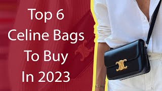 Top 6 Celine Bags To Buy In 2023 [upl. by Belmonte230]