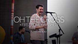 Oh The Cross  First Love  Washed  UPPERROOM [upl. by Aiuoqes]