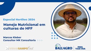 PodCast  Manejo Nutricional em culturas de HFF Especial Hortitec 2024 EP07 [upl. by Eniamraj]