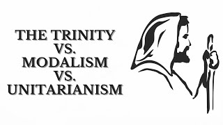 Trinitarianism Modalism and Biblical Unitarianism [upl. by Delilah682]