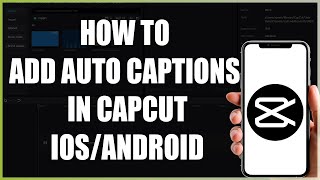 How To Add AUTO Captions in CapCut iOS Android  Tutorial [upl. by Nolita]