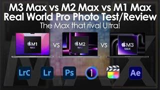 M3 Max vs M2 Max vs M1 Max  Pro Photo Workflow Test  This Rival the Ultra [upl. by Arihsat704]