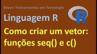 Linguagem R Como criar Vetores Funções seq e combine [upl. by Wolfgram]