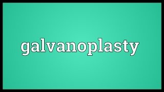 Galvanoplasty Meaning [upl. by Angelico429]