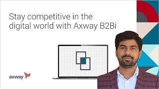 Stay Competitive in the Digital World with Axway B2Bi [upl. by Fusco]