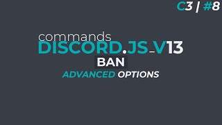 Advanced Ban Command  DiscordJS V13  C3  8 [upl. by Atthia]