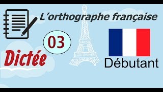 L’orthographe française  Dictée Débutant 03 [upl. by Amahcen]