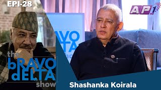 tHE bRAVO dELTA show with bHUSAN dAHAL  Shashanka Koirala  EPI 28  AP1HD [upl. by Gronseth]