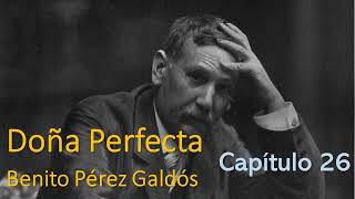 Doña Perfecta  Capítulo 26  Benito Pérez Galdós Audiolibro  Audiobook [upl. by Enyrhtak]