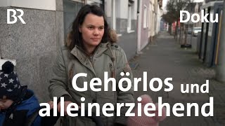 Rund um die Uhr gefordert Gehörlos und alleinerziehend  Sehen statt Hören  BR [upl. by Laureen]