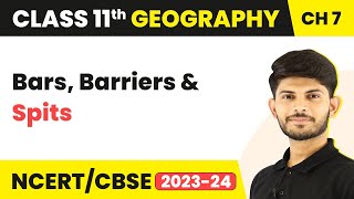 Bars Barriers and Spits  Landforms and their Evolution  Class 11 Geography [upl. by Braswell]