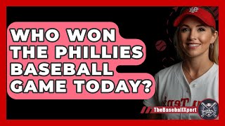 Who Won The Phillies Baseball Game Today  TheSportXpertcom [upl. by Lenneuq]