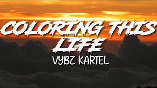 Vybz Kartel  Coloring This Life Lyrics [upl. by Lion]