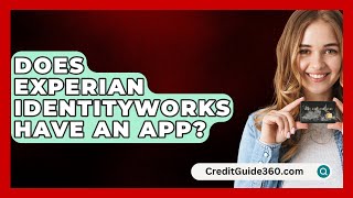 Does Experian IdentityWorks Have an App  CreditGuide360com [upl. by Nalniuq241]