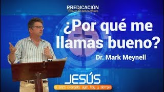 ¿Por qué me llamas bueno  Dr Mark Meynell  PT 2023 [upl. by Eseerahs989]