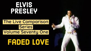 Elvis Presley  Faded Love  The Live Comparison Series  Volume Seventy One [upl. by Guyon705]