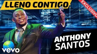 Anthony Santos amp Los Sufridos  Lleno Contigo Video Oficial [upl. by Jenks]