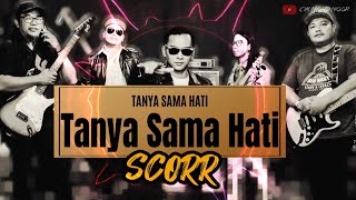 SCORR  Tanya Sama Hati [upl. by Ettenawtna]