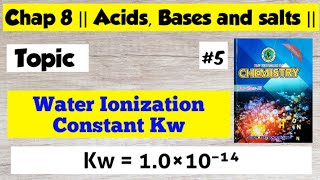 Water Ionization Kw  Chap 8 Acids Bases and Salts  Class 11 Chemistry Sindh board [upl. by Artinahs437]