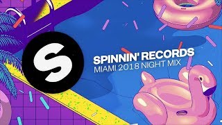 Spinnin Records Miami 2018  Night Mix [upl. by Nelhsa]