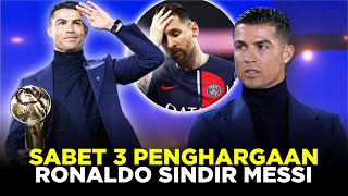 MOMEN RONALDO SINDIR MESSI SETELAH MENYABET TIGA PENGHARGAAN SEKALIGUS DI GLOBE SOCCER AWARDS [upl. by Esnofla]