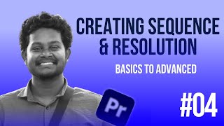 04 Creating Sequence amp Understanding Resolution  Mastering Premiere Pro தமிழ்  Adobe Premiere Pro [upl. by Kung590]