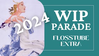 Flosstube Extra  2024 WIP Parade [upl. by Bill]