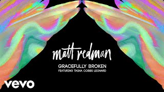 Matt Redman  Gracefully Broken Audio ft Tasha Cobbs Leonard [upl. by Aubrette]