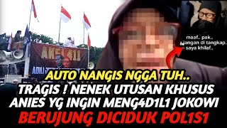 TRAGIS  MOMENT NENEK UTUSAN KHUSUS ANIES YG INGIN MENG4D1L1 JOKOWI MALAH BERUJUNG DICIDUK POL1S1 [upl. by Aseretairam]