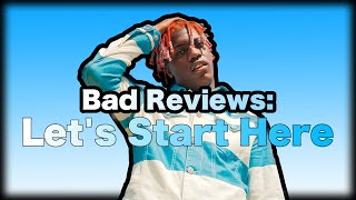 Bad Reviews Lets Start Here [upl. by Eissirk424]