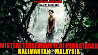 MISTERI TAK TERPECAHKAN DI PERBATASAN KALIMANTAN MALAYSIA [upl. by Nairod643]